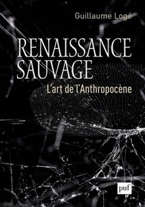 Renaissance sauvage - L'art de l'Anthropocène