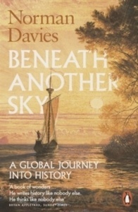 Beneath Another Sky : A Global Journey into History
