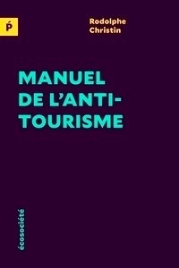 Manuel de l'anti-tourisme
