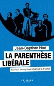 La parenthèse libérale - Dix-huit années qui ont changé la France