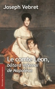 Le Comte Léon, batard infernal de Napoléon