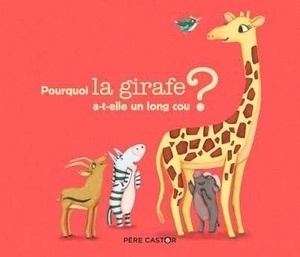 Pourquoi la girafe a-t-elle un long cou?