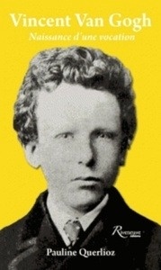 Vincent Van Gogh - Naissance d'une vocation