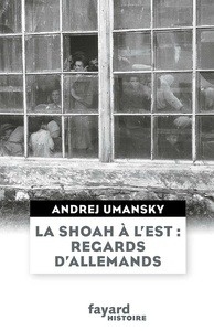 La Shoah à l'est: regards d'allemands