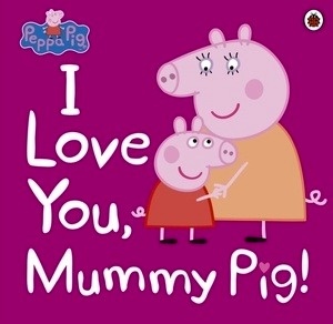 Love You Mummy Pig