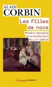 Les Filles de noce - Misère sexuelle et prostitution (XIXe siècle)