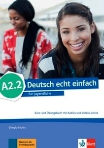 Deutsch echt einfach A2.2 - Kurs- und Übungsbuch mit Audios und Videos online