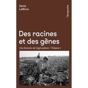 Des racines et des gènes - Une histoire de l'agriculture Tome I
