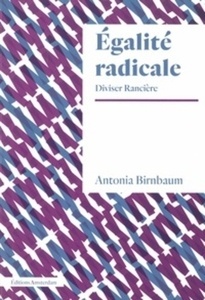 Égalité radicale - Diviser Rancière