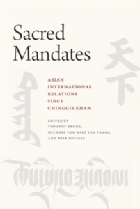 Sacred Mandates : Asian International Relations Since Chinggis Khan