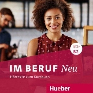 Im Beruf Neu B1+B2 Hörtexte Zum Kursbuch, 2 Audio-Cds