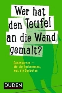 Duden - Wer hat den Teufel an die Wand gemalt?