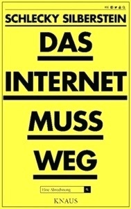 Das Internet muss weg