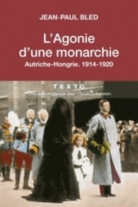 L'agonie d'une monarchie - Autriche-Hongrie, 1914-1920