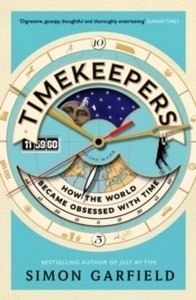 Timekeepers : How the World Became Obsessed with Time