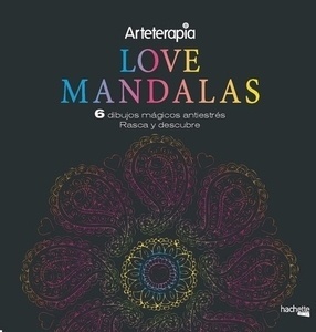 Arteterapia. Love Mandalas. 6 dibujos mágicos: rasca y descubre