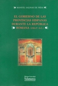 El gobierno de las provincias hispanas durante la República romana (218-27 a. C.)