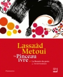 Lassaâd Metoui - Le pinceau ivre, la beauté du geste