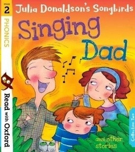 Read with Oxford: Stage 2: Julia Donaldson's Songbirds: Singing Dad and Other Stories