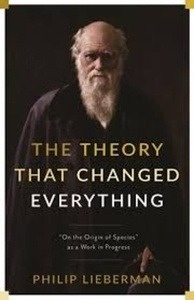 The Theory That Changed Everything : "On the Origin of Species" as a Work in Progress