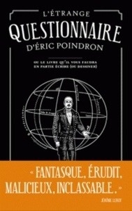 L'étrange questionnaire d'Eric Poindron - Ou Le livre qu'il vous faudra en partie écrire (ou dessiner)
