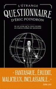 L'étrange questionnaire d'Eric Poindron - Ou Le livre qu'il vous faudra en partie écrire (ou dessiner)