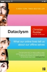 Dataclysm : What Our Online Lives Tell Us About Our Offline Selves
