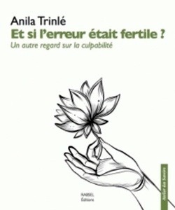 Et si l'erreur était fertile ? - Un autre regard sur la culpabilité