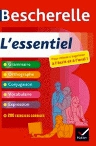 Bescherelle L'essentiel - Pour mieux s'exprimer à l'écrit et à l'oral