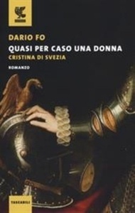 Quasi per caso una donna. Cristina di Svezia