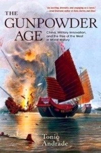 The Gunpowder Age : China, Military Innovation, and the Rise of the West in World History