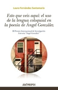 Esto que veis aquí: el uso de la lengua coloquial en la poesía Ángel González