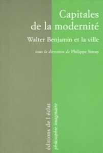 Capitales de la modernité- Walter Benjamin et la ville