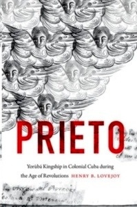 Prieto : Yoruba Kingship in Colonial Cuba during the Age of Revolutions