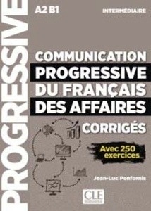 Communication progressive du français des affaires A2 B1 - Niveau Intermédiaire - Corrigés - Nouvelle couverture