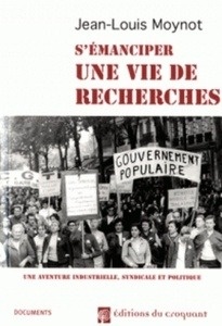 Une vie de recherches - Une aventure industrielle, syndicale et politique