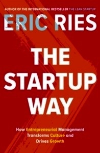 The Startup Way : How Entrepreneurial Management Transforms Culture and Drives Growth