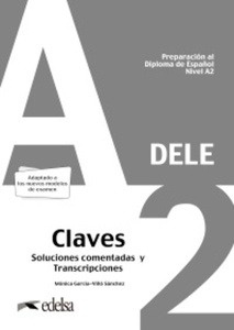 Preparación al DELE A2. Soluciones comentadas y transcripciones. Edición 2020