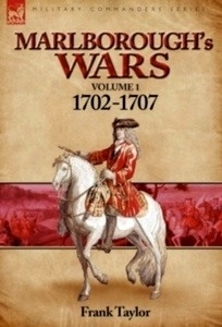 Marlborough's Wars : Volume 1-1702-1707