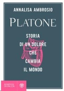 Platone. Storia di un dolore che cambia il mondo