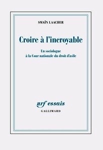 Croire à l'incroyable - Un sociologue à la Cour nationale du droit d'asile