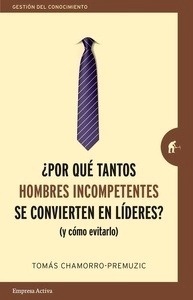 ¿Por qué tantos hombres incompetentes se convierten en líderes?