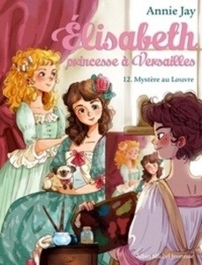 Elisabeth, princesse à Versailles Tome 12