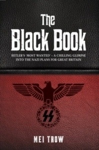 The Black Book : Hitler's 'Most Wanted' - A Chilling Glimpse into the Nazi Plans for Great Britain