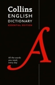 Collins English Dictionary Essential edition : 200,000 Words and Phrases for Everyday Use