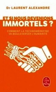 La Mort de la mort - Et si nous devenions immortels?