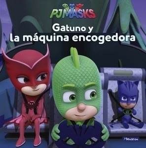 Gatuno y la máquina encogedora (PJ Masks. Primeras lecturas)