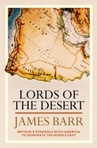 Lords of the Desert : Britain's Struggle with America to Dominate the Middle East