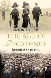 The Age of Decadence : Britain 1880 to 1914