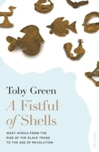 A Fistful of Shells : West Africa from the Rise of the Slave Trade to the Age of Revolution